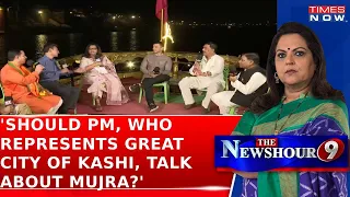 Tehseen Poonawalla Questions: Should the PM, Who Represents Great City of Kashi, Talk About Mujra?
