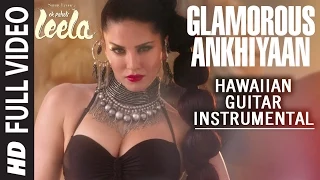 Glamorous Ankhiyaan (Hawaiian Guitar) Instrumental | Ek Paheli Leela | Sunny Leone,Jay Bhanushali