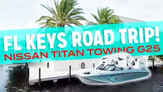 FL KEYS ROAD TRIP - my Nissan Titan PRO-4X towing the G25!