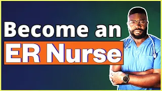 ER Nurse Overview | How to Become an ER Nurse