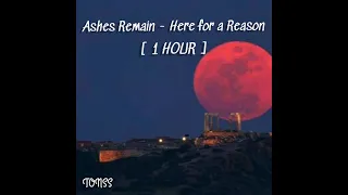 Ashes Remain - Here for a Reason [ 1 HOUR ]