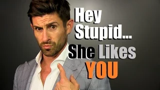 Hey Stupid... She Likes YOU! 6 Signs A Woman Gives When She Likes You | Female Flirting 101