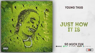 Young Thug - Just How It Is (So Much Fun)