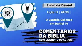 Sábado 7/3 - O Conflito Cósmico em Daniel 10 - Lição 11 - Leandro Quadros Comentários da Bíblia