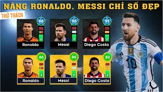 DLS 22 | Nhọc nhằn nâng cấp MAX Ronaldo , Messi ép chỉ số đẹp và cái kết