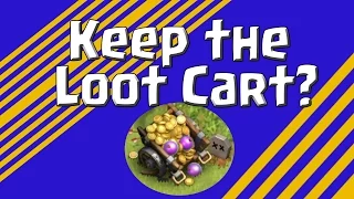 Clash of Clans - UPDATE!! - Keep the Loot cart?! WHAT?!