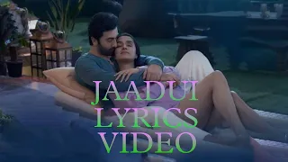 Jaadui (LYRICS) | Tu Jhoothi Main Makkaar | Ranbir, Shraddha | Pritam | Jubin Nautiyal | Amitabh