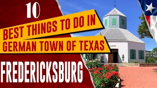 FREDERICKSBURG, TEXAS Top 10 Things to Do Travel Guide, Best Places to Visit, Tourist Attractions