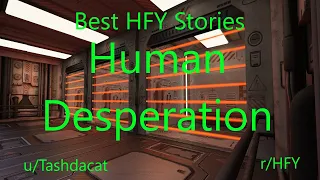 Best HFY Reddit Stories: Human Desperation