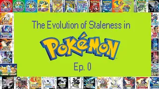 The Evolution of Staleness in Pokemon | Video Essay | Episode 0: Introduction
