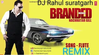 #NACHHATAR  #GILL #LATEST #SONG #FLUTE  BRANDED #HEERAN #DJ  #REMIX #SONG