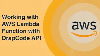 Working with AWS Lambda Functions with DrapCode API