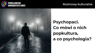 Psychopaci. Co mówi o nich popkultura, a co psychologia? prof. D. Boduszek, dr A. Warso, dr P. Pyrka
