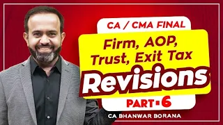 Revision | Final DT MAY/NOV-23 | FIRM, AOP, Trust, Exit Tax | PART - 6