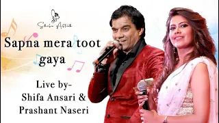 Sapna mera toot gaya Live by Shifa Ansari & Prashant Naseri