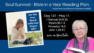 Day 131 "Are You Ever Bored with Your Prayer Life?" - Bible in a Year Reading Plan - May 11