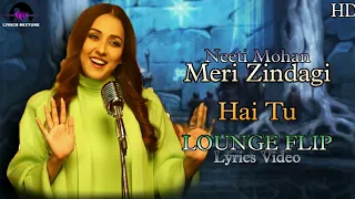 Meri Zindagi Hai Tu: LOUNGE FLIP (LYRICS) - Neeti Mohan | Rochak Kohli,Manoj M | T-Series Acoustics