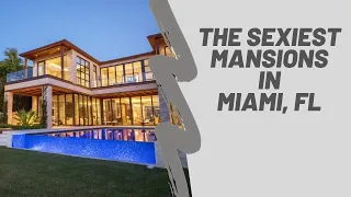 Tour Some of the SEXIEST Mansions Miami Florida Has to Offer