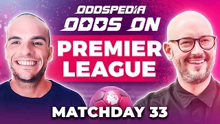 Odds On: Premier League Predictions 2023/24 Matchday 33 - Best Football Betting Tips & Picks