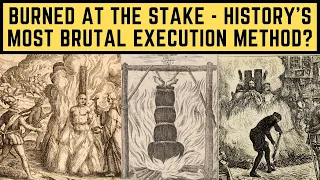 Burned At The Stake - History's Most BRUTAL Execution Method?