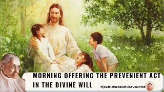 Morning OfferingThe Prevenient Act in the Divine Will / Luisa Piccarreta