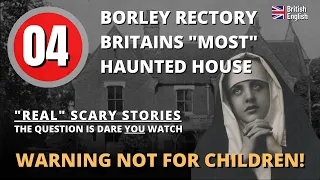 Scary Stories - The Ghosts Of Borley Rectory