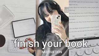 HOW TO BE MOTIVATED TO FINISH YOUR BOOK ✧ ♛ (how to write the ending of your novel)