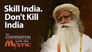 Skill India. Don't Kill India - Dr. Kiran Bedi with Sadhguru