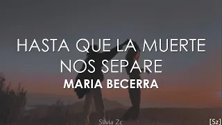 Maria Becerra - Hasta Que La Muerte Nos Separe (Letra)