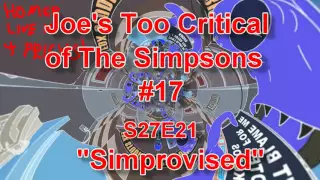 Joe's Too Critical of The Simpsons #17: Season 27 Ep. 21 "Simprovised"