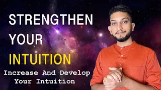 Strengthen And Increase Your Intuition | Developing Your Intuition