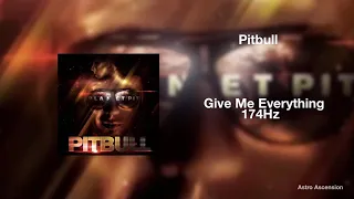 Pitbull - Give Me Everything ft. Ne-Yo, Afrojack, Nayer [174Hz Pain Relief]