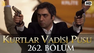 Kurtlar Vadisi Pusu 262. Bölüm HD | Yeni Bölüm İzle | 4 Haziran 2015 | Son Bölüm