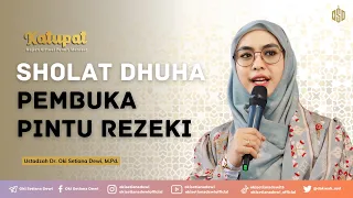 KATUPAT: SHOLAT DHUHA PEMBUKA PINTU REZEKI | Dr. Oki Setiana Dewi, M. Pd