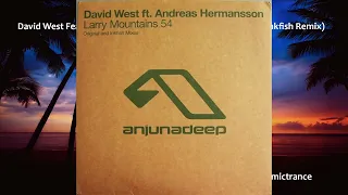 David West Feat. Andreas Hermansson - Larry Mountains 54 (Inkfish Remix) - Anjunadeep - 2005