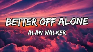 Alan Walker,Dash Berlin and Vikkstar - Better Off Alone (lyrics)