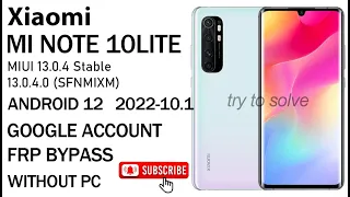 MI NOTE 10 LITE FRP BYPASS | MIUI 13.0.4 ANDROID 12 GOOGLE ACCOUNT FRP BYPASS.