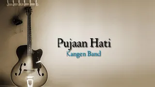 Kangen Band - Pujaan Hati (Lyrics)
