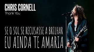 Chris Cornell - Thank You (Legendado em Português)