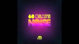 68 Beats - Noise (Robbie Rivera Juicy Mix Part 2)