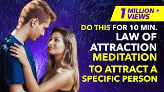 ✅ 10 Min Guided Meditation To Attract A Specific Person / Love Back with LAW OF ATTRACTION