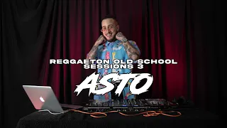 REGGAETON OLD SCHOOL SESSIONS 3 - DJ ASTO