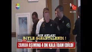 Zaman aşımına 4 dakika kala idam edildi