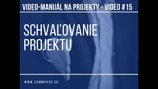 Video-manual na projekty Video_15 Schvaľovanie projektu