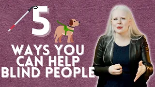 Do These 5 Things When You Meet Blind People