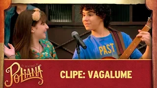 Clipe: Vagalume | As Aventuras de Poliana