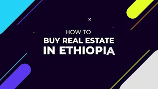 How to buy Real Estate in Ethiopia