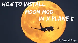 How To Install Moon Mod In X Plane 11