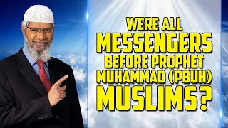 Were All Messengers before Prophet Muhammad (pbuh) Muslims? – Dr Zakir Naik