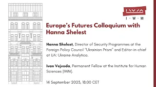 Europe’s Futures Colloquium with Hanna Shelest